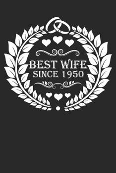 Best Wife Since 1950: Wife Gift Notebook, Wedding Anniversary Gift, Softcover (6x9 Inches) with 120 Pages