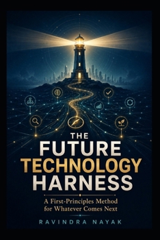 THE FUTURE TECHNOLOGY HARNESS: A First-Principles Method for Whatever Comes Next (THE SUPER AGENT JOURNEY From Absolute Zero to AI Orchestrator)
