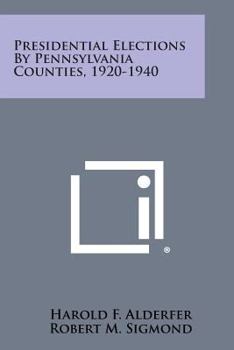 Paperback Presidential Elections by Pennsylvania Counties, 1920-1940 Book