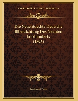 Paperback Die Neuentdeckte Deutsche Bibeldichtung Des Neunten Jahrhunderts (1895) [German] Book