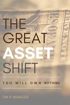 Paperback The Great Asset Shift: You will Own Nothing Book