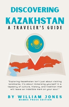 Paperback Discovering Kazakhstan: A Traveler's Guide Book