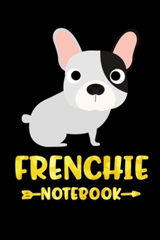 Frenchie Notebook: Lined Journal Composition Notebook - French Bulldog (Gifts for Dog Lovers)