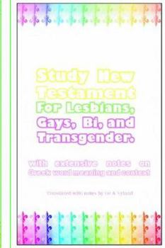 Paperback Study New Testament for Lesbians, Gays, Bi, and Transgender: With Extensive Notes on Greek Word Meaning and Context Book