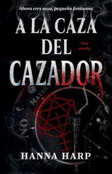 Acechando al cazador, Spanish-language edition of Haunting the Hunter: Una novela