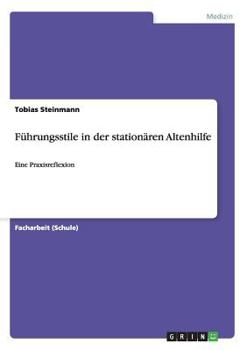 Paperback Führungsstile in der stationären Altenhilfe: Eine Praxisreflexion [German] Book