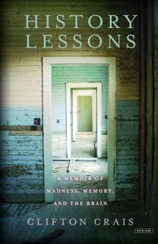 Hardcover History Lessons: A Memoir of Madness, Memory, and the Brain Book