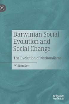 Hardcover Darwinian Social Evolution and Social Change: The Evolution of Nationalisms Book