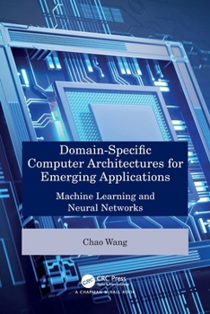 Paperback Domain-Specific Computer Architectures for Emerging Applications : Machine Learning and Neural Networks Book