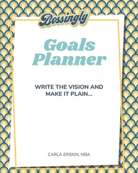 Paperback Bossingly Goals Planner: Write the vision and make it plain... Book