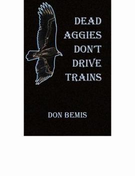 Paperback Dead Aggies Don't Drive Trains Book