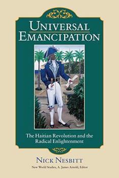 Hardcover Universal Emancipation: The Haitian Revolution and the Radical Enlightenment Book
