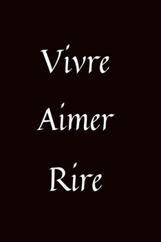 Paperback Vivre aimer rire: Carnet de Notes Romantique, Carnet de la Saint-Valentin, Cadeau d'Amour pour Femme ou Homme, 110 Pages Lign?es (6"x9") [French] Book