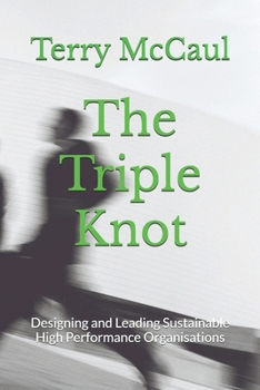 Paperback The Triple Knot: Designing and Leading Sustainable High Performance Organisations Book