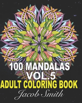 Mandala Coloring Book. Vol. 5: 100 Magical Mandalas | An Adult Coloring Book with Fun, Easy, and Relaxing Mandalas.
