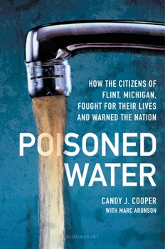 Hardcover Poisoned Water: How the Citizens of Flint, Michigan, Fought for Their Lives and Warned the Nation Book