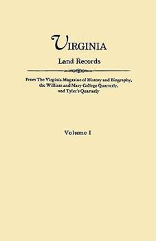 Paperback Virginia Land Records. from the Virginia Magazine of History and Biography, the William and Mary College Quarterly, and Tyler's Quarterly. Volume I Book
