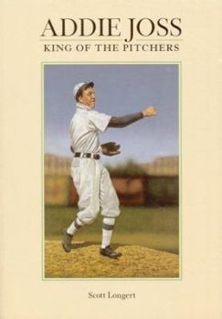 Paperback Addie Joss: King of the Pitchers Book