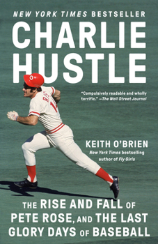 Paperback Charlie Hustle: The Rise and Fall of Pete Rose, and the Last Glory Days of Baseball Book