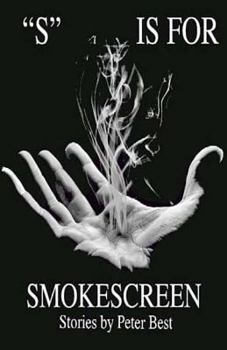 Paperback "S" is for Smokescreen: Stories by Peter Best Book