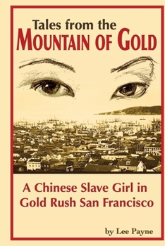 Paperback Tales from the Mountain of Gold: A Chinese Slave Girl in Gold Rush San Francisco Book