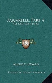Paperback Aquarelle, Part 4: Aus Dem Leben (1837) [German] Book