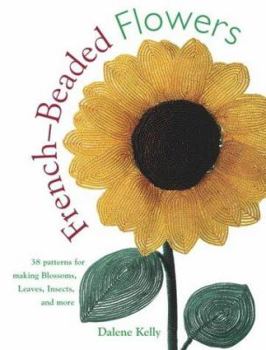 Paperback French Beaded Flowers : Featuring More Than 35 New Flowers and Techniques Book