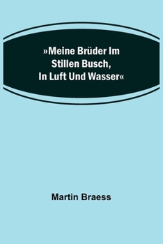 Paperback Meine Brüder im stillen Busch, in Luft und Wasser [German] Book
