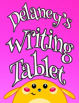 Delaney's Writing Tablet: Personalized Book for Kids, Pink Primary Writing Tablet with 65 Sheets of Blank Lined Handwriting Practice Paper with 1” ... Write in Pre-k, Kindergarten or First Grade