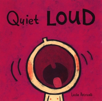 Quiet Loud - Book  of the Leslie Patricelli Board Books