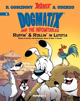 Paperback Dogmatix and the Indomitables Vol. 3: Ruffin' & Rollin' in Lutetia Book
