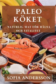 Paperback Paleo Köket: Naturlig Mat för Hälsa och Vitalitet [Swedish] Book