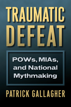 Hardcover Traumatic Defeat: Pows, Mias, and National Mythmaking Book