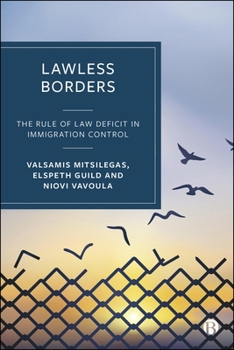 Hardcover Lawless Borders: The Rule of Law Deficit in Immigration Control Book