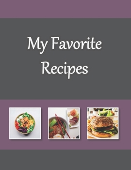 Paperback My Favorite Recipes Recipe Book to Write In: Collect Your Favorite Recipes in Your Own Cookbook, 120 - Recipe Journal and Organizer, 8.5" x 11" Book