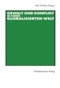 Gewalt Und Konflikt in Einer Globalisierten Welt: Festschrift Fur Ulrich Albrecht