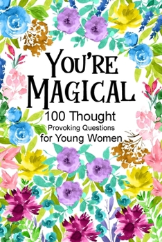 Paperback You're Magical 100 Thought Provoking Questions for Young Women: , Creative Writing Diary for Promote Gratitude, Mindfulness Journal, Fun Libs Book
