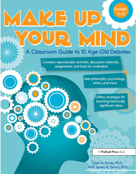 Paperback Make Up Your Mind: A Classroom Guide to 10 Age-Old Debates Book