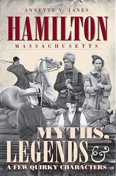 Paperback Hamilton, Massachusetts:: Myths, Legends & a Few Quirky Characters Book