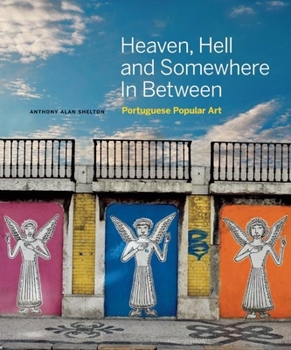 Hardcover Heaven, Hell and Somewhere in Between: Portuguese Popular Art Book