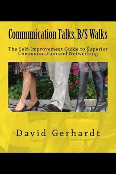 Paperback Communication Talks, B/S Walks: The Self-Improvement Guide to Personal and Business Success Book