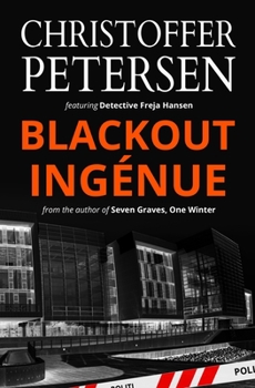 Blackout Ingénue - Book #1 of the Detective Freja Hansen