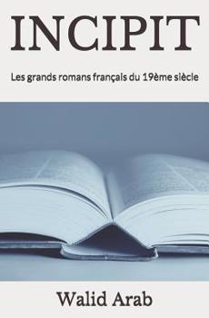 Paperback Incipit: Les grands romans français du 19ème siècle [French] Book