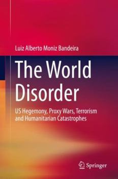 Hardcover The World Disorder: Us Hegemony, Proxy Wars, Terrorism and Humanitarian Catastrophes Book