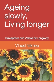 Paperback Ageing slowly, Living longer: Perceptions and Visions for Longevity Book