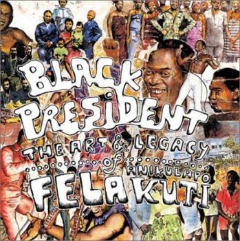 Paperback Black President: The Art and Legacy of Fela Anikulapo-Kuti Book