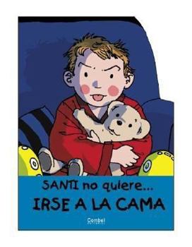 Paperback Santi No Quiere Irse a la Cama = Santi Doesn't Want to Go to Bed [Spanish] Book