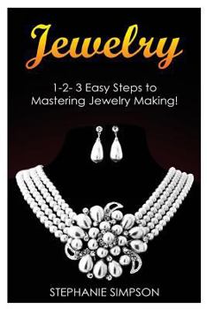 Paperback Jewelry: 1-2-3 Easy Steps to Mastering Jewelry Making! Book