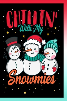 Chillin' With My Snowmies Notebook: Lined Journals Notebooks Gifts For Christmas Cool For Men Women Kids Boys and Girls - 120 Pages Lined Journal Notebook Gift Funny Saying Xmas Diary Book