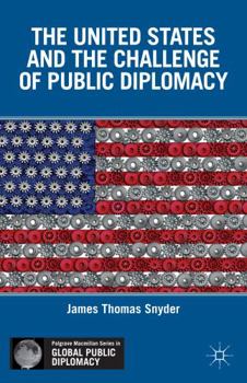 Hardcover The United States and the Challenge of Public Diplomacy Book